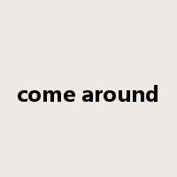 come around是什么意思