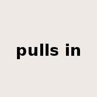 pulls in是什么意思