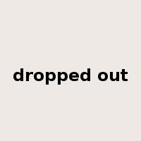dropped out是什么意思