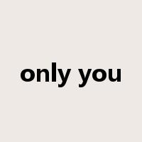 only you是什么意思