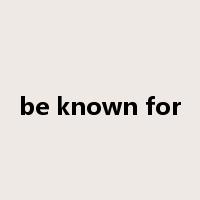 be known for是什么意思