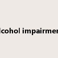 alcohol impairment是什么意思