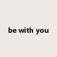 be with you是什么意思