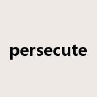 persecute是什么意思
