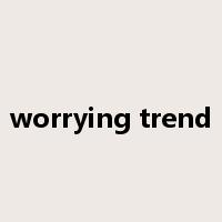 worrying trend是什么意思