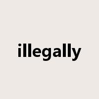 illegally是什么意思