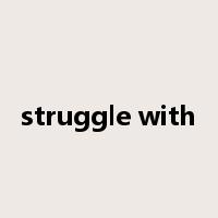struggle with是什么意思