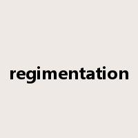 regimentation是什么意思