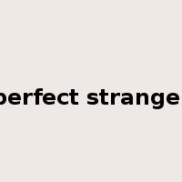 perfect stranger是什么意思