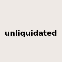 unliquidated是什么意思