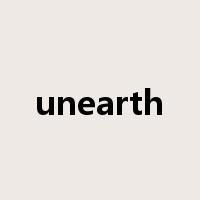 unearth是什么意思