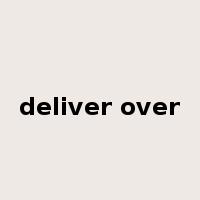 deliver over是什么意思