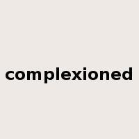 complexioned是什么意思