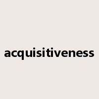 acquisitiveness是什么意思