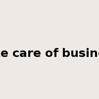 take care of business是什么意思