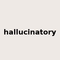 hallucinatory是什么意思
