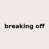 breaking off是什么意思