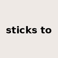 sticks to是什么意思