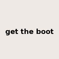get the boot是什么意思