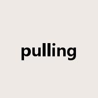 pulling是什么意思