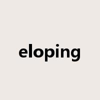 eloping是什么意思