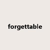 forgettable是什么意思