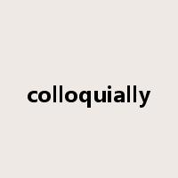 colloquially是什么意思