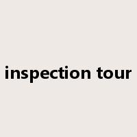 inspection tour是什么意思