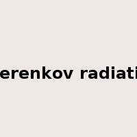 Cherenkov radiation是什么意思