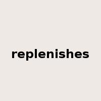 replenishes是什么意思