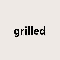 grilled是什么意思