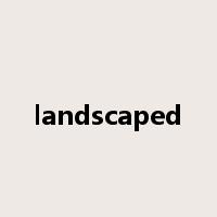 landscaped是什么意思