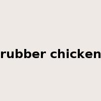 rubber chicken是什么意思