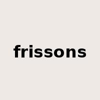 frissons是什么意思