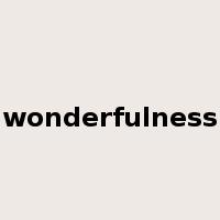 wonderfulness是什么意思