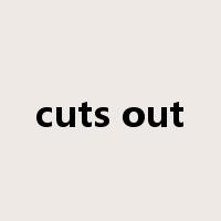 cuts out是什么意思