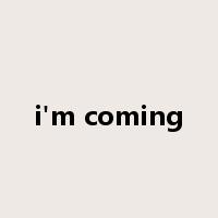 i'm coming是什么意思