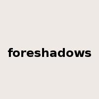 foreshadows是什么意思