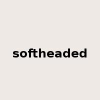 softheaded是什么意思