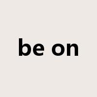 be on是什么意思