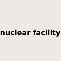 nuclear facility是什么意思