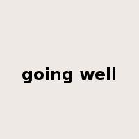 going well是什么意思