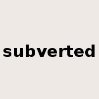 subverted是什么意思