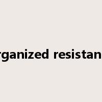 organized resistance是什么意思