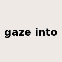 gaze into是什么意思