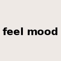 feel mood是什么意思