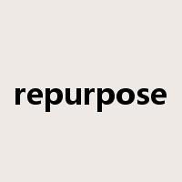 repurpose是什么意思