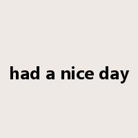 had a nice day是什么意思