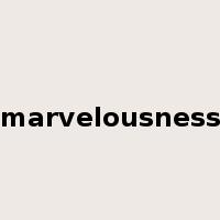marvelousness是什么意思