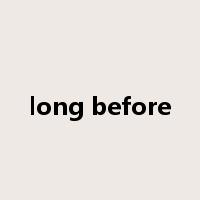 long before是什么意思